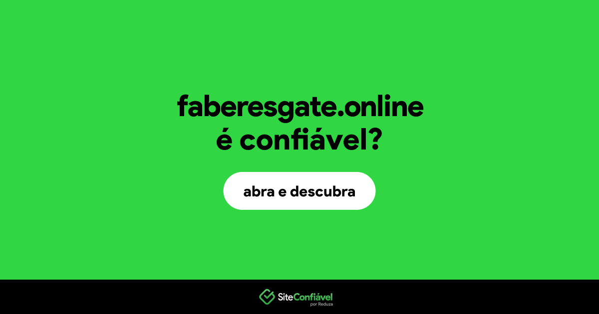 O site faberesgate.online é confiável?