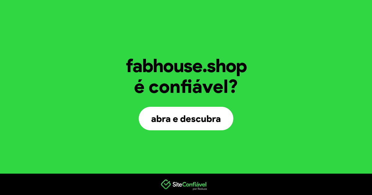 O site fabhouse.shop é confiável?