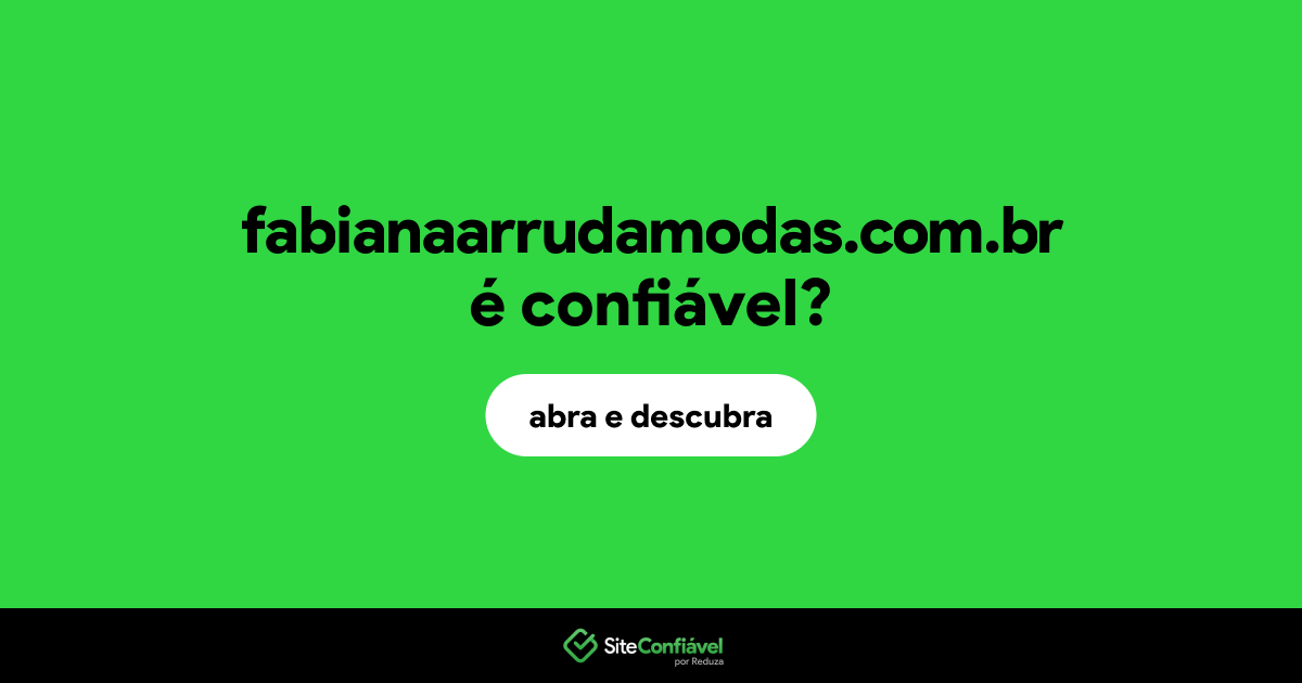 O site fabianaarrudamodas.com.br é confiável?