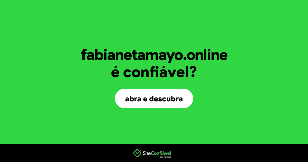 O site fabianetamayo.online é confiável?