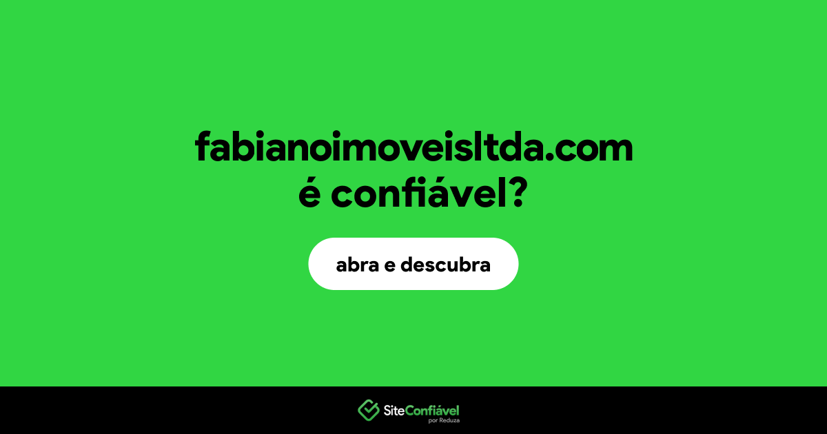 O site fabianoimoveisltda.com é confiável?