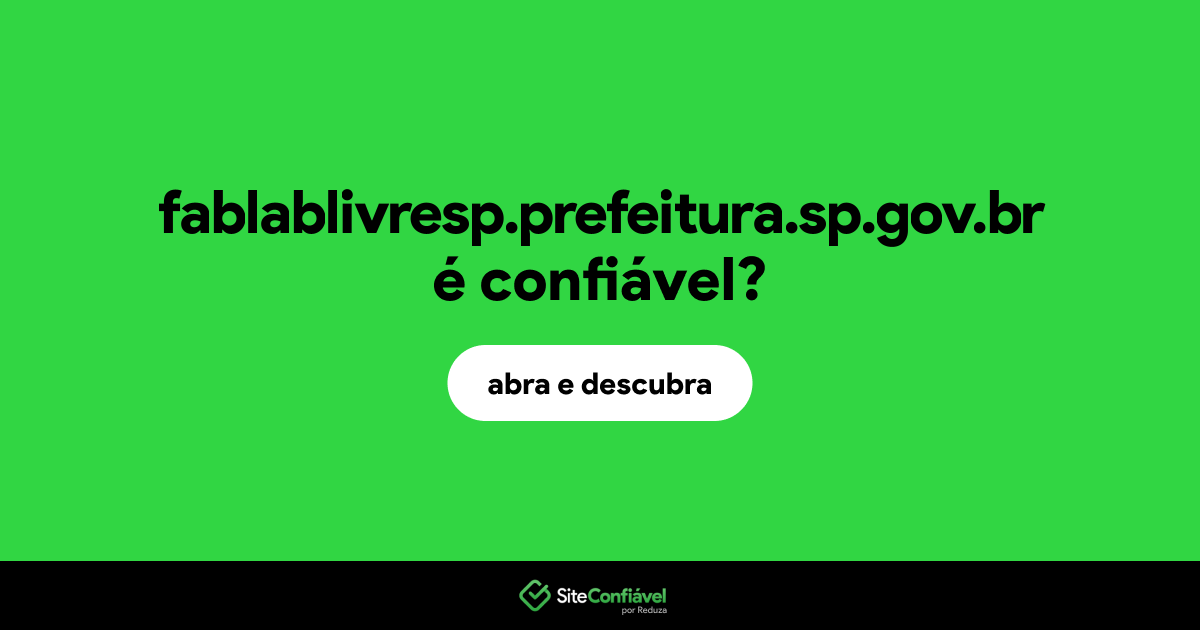 O site fablablivresp.prefeitura.sp.gov.br é confiável?