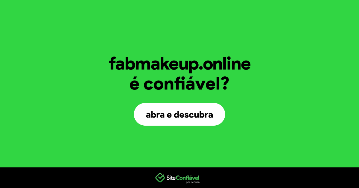 O site fabmakeup.online é confiável?