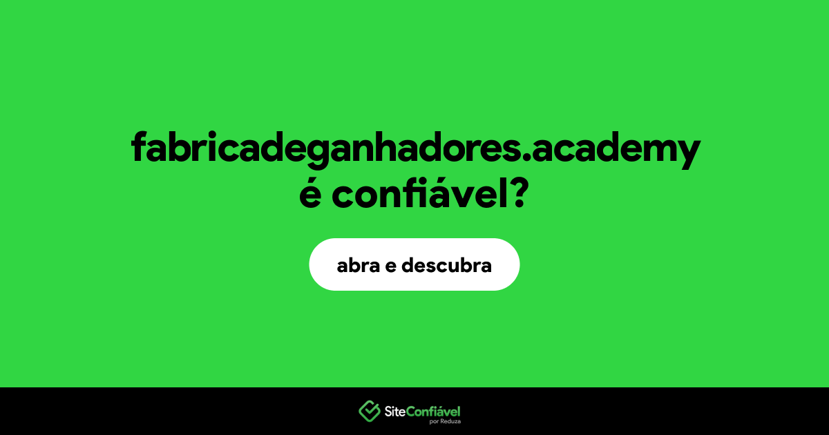 O site fabricadeganhadores.academy é confiável?