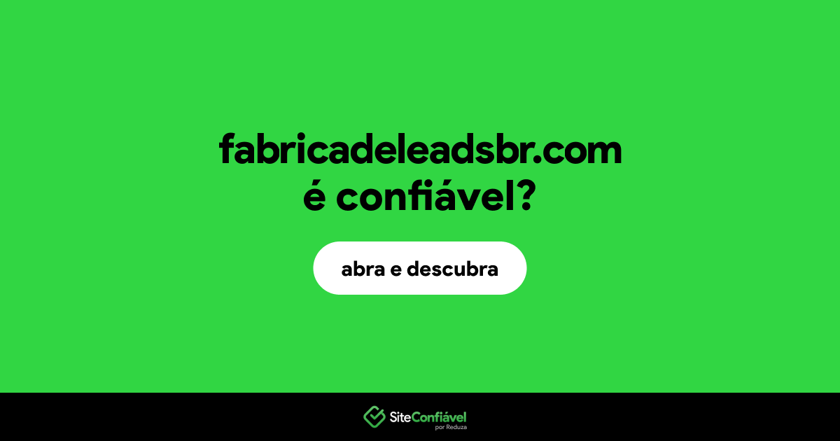 O site fabricadeleadsbr.com é confiável?