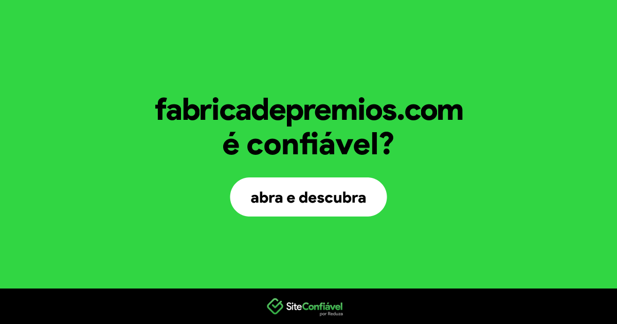 O site fabricadepremios.com é confiável?