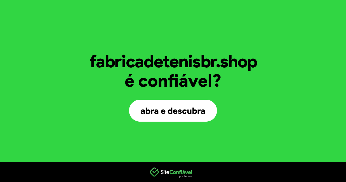 O site fabricadetenisbr.shop é confiável?
