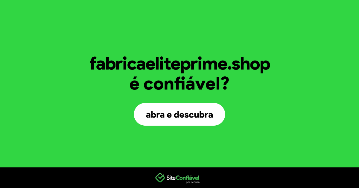 O site fabricaeliteprime.shop é confiável?