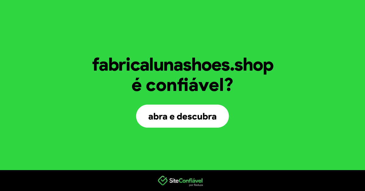 O site fabricalunashoes.shop é confiável?