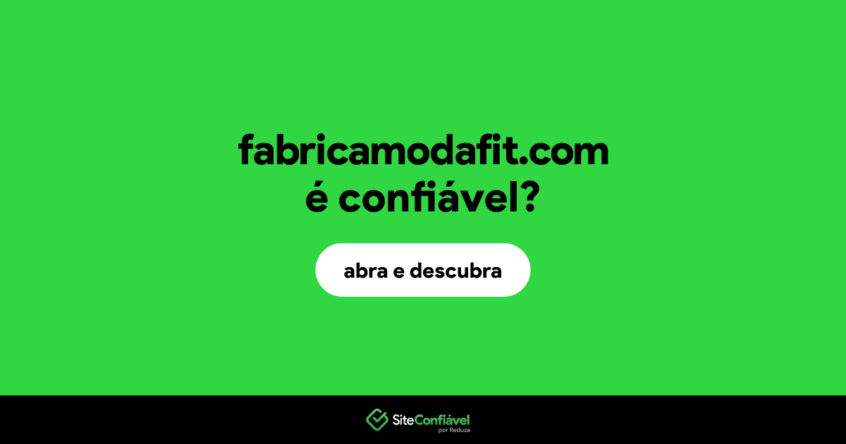 O site fabricamodafit.com é confiável?