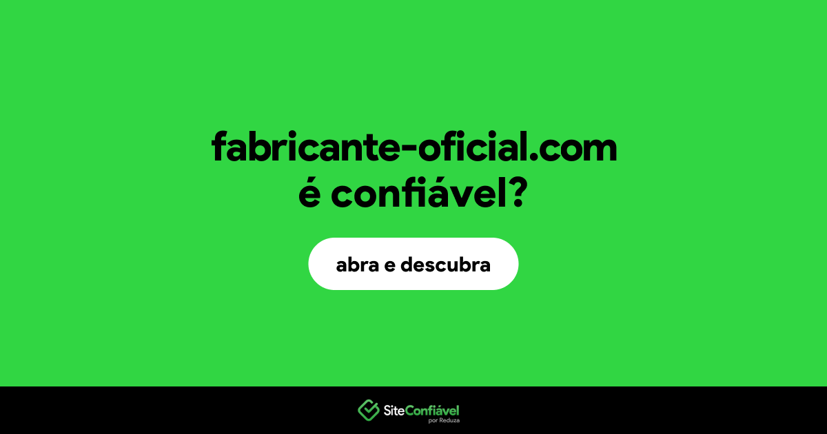 O site fabricante-oficial.com é confiável?