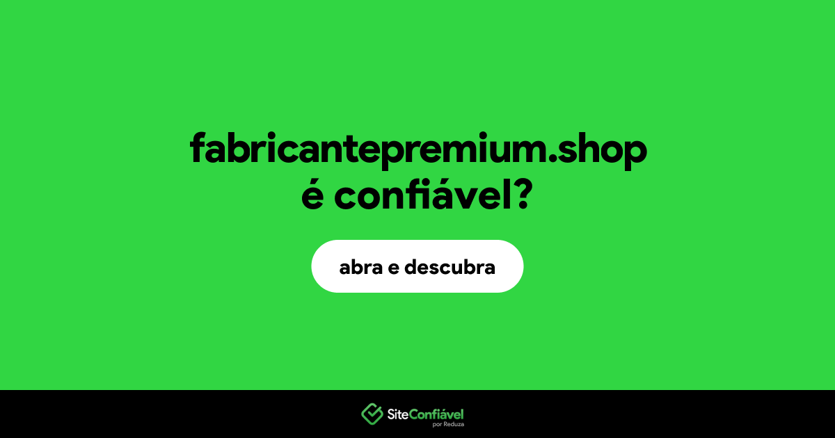 O site fabricantepremium.shop é confiável?