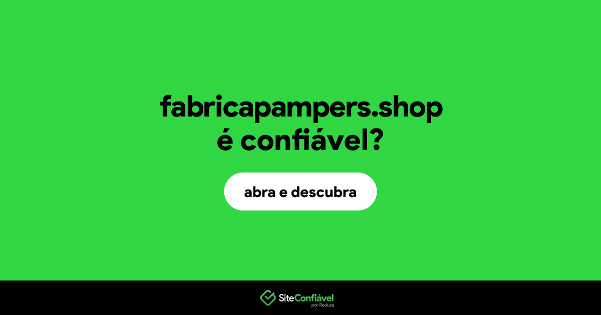 O site fabricapampers.shop é confiável?