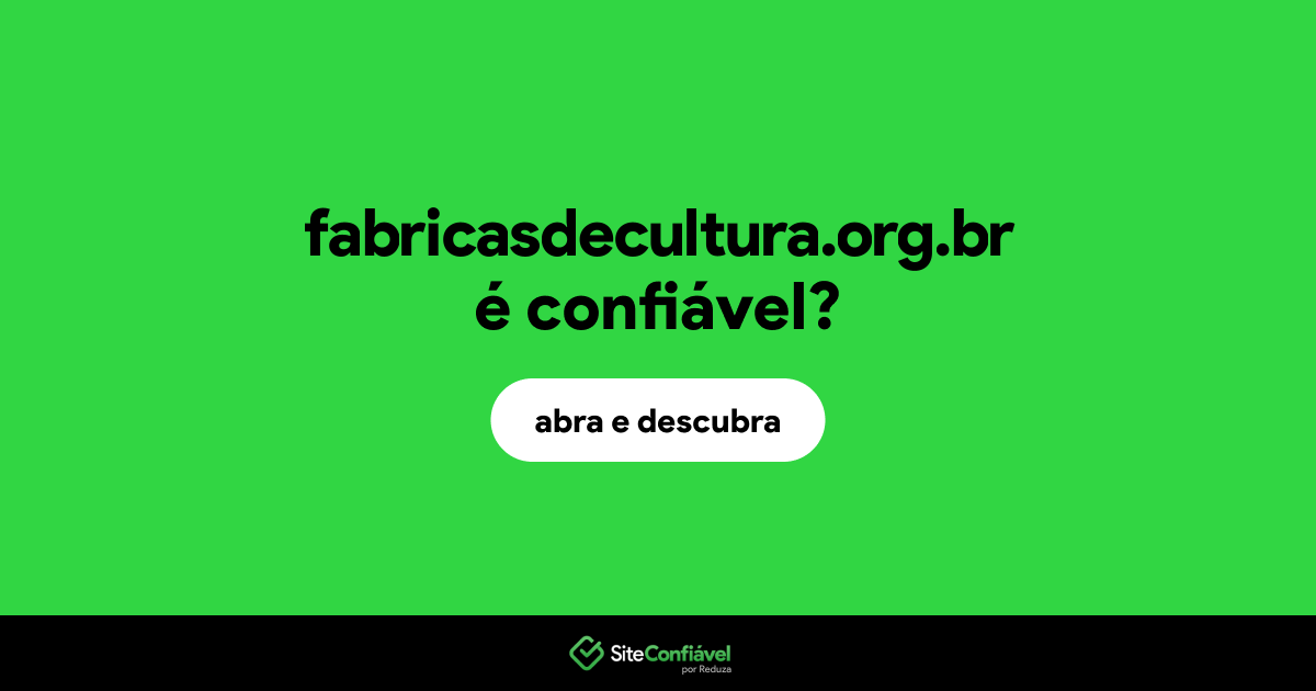 O site fabricasdecultura.org.br é confiável?