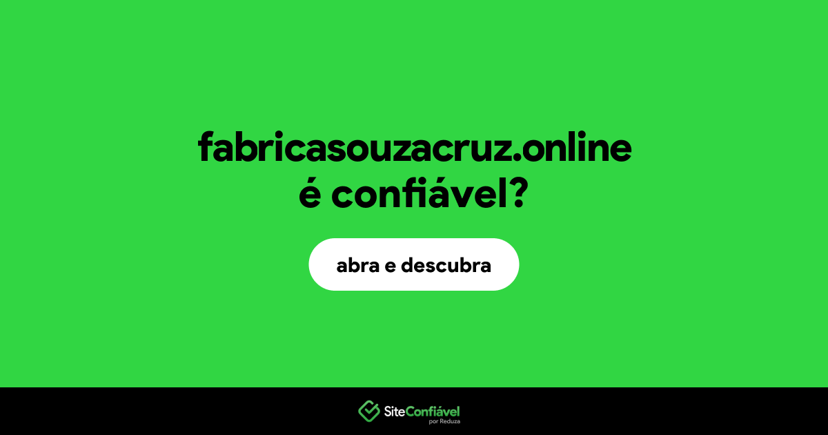 O site fabricasouzacruz.online é confiável?