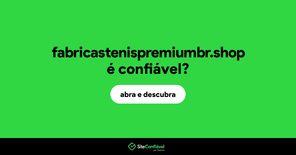 O site fabricastenispremiumbr.shop é confiável?