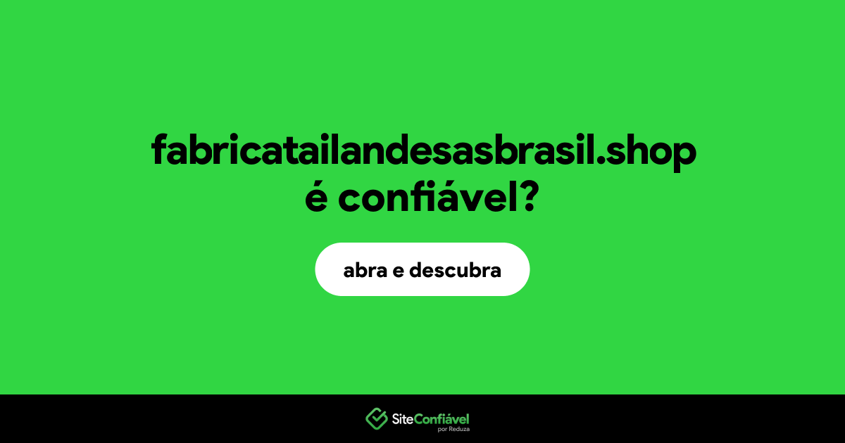 O site fabricatailandesasbrasil.shop é confiável?