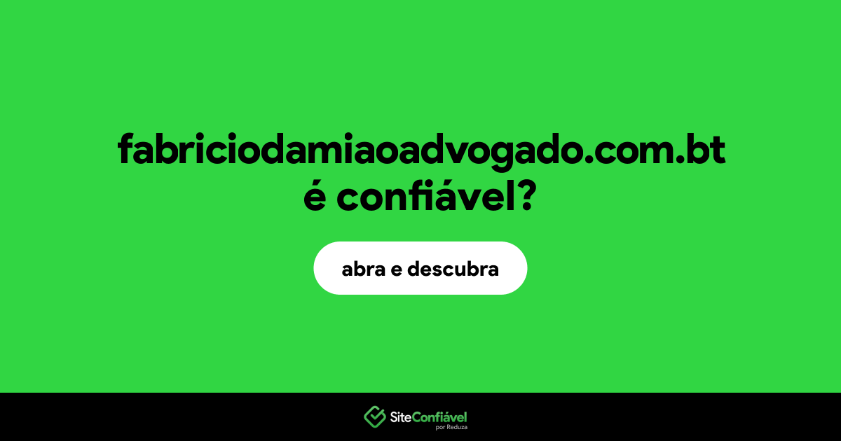 O site fabriciodamiaoadvogado.com.bt é confiável?