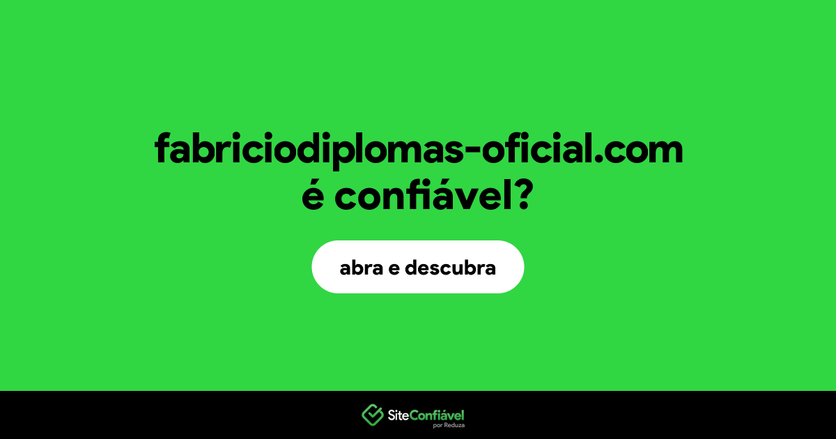 O site fabriciodiplomas-oficial.com é confiável?