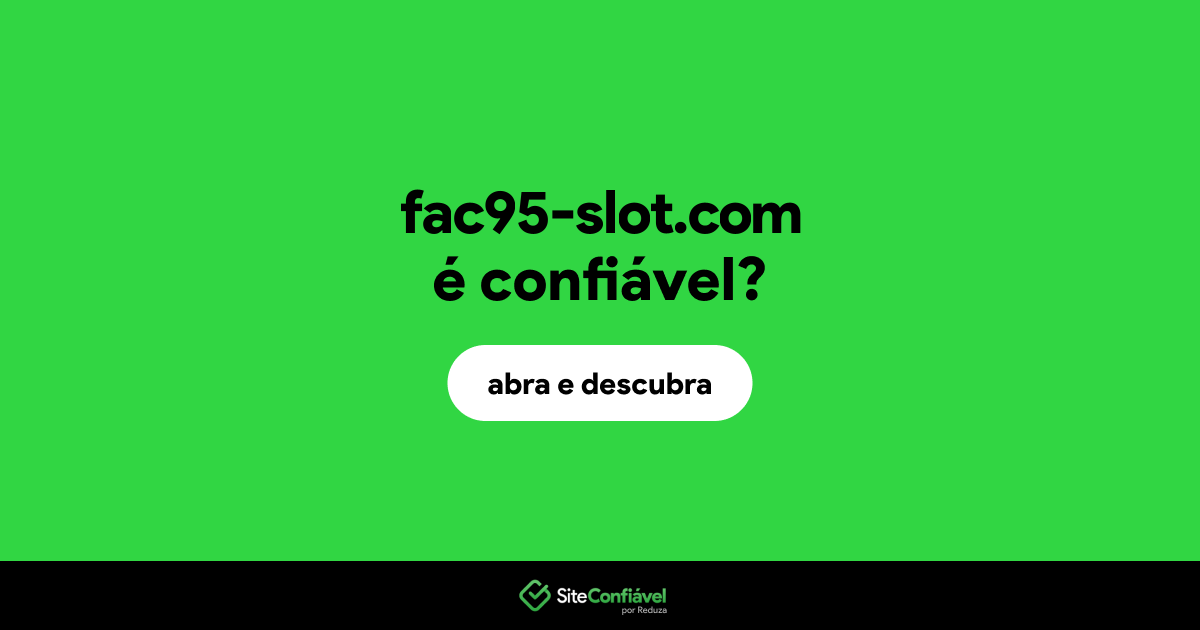 O site fac95-slot.com é confiável?