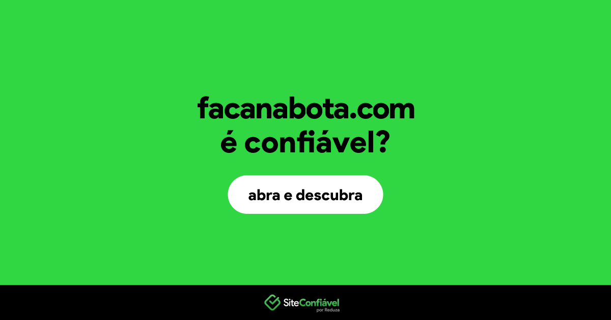 O site facanabota.com é confiável?