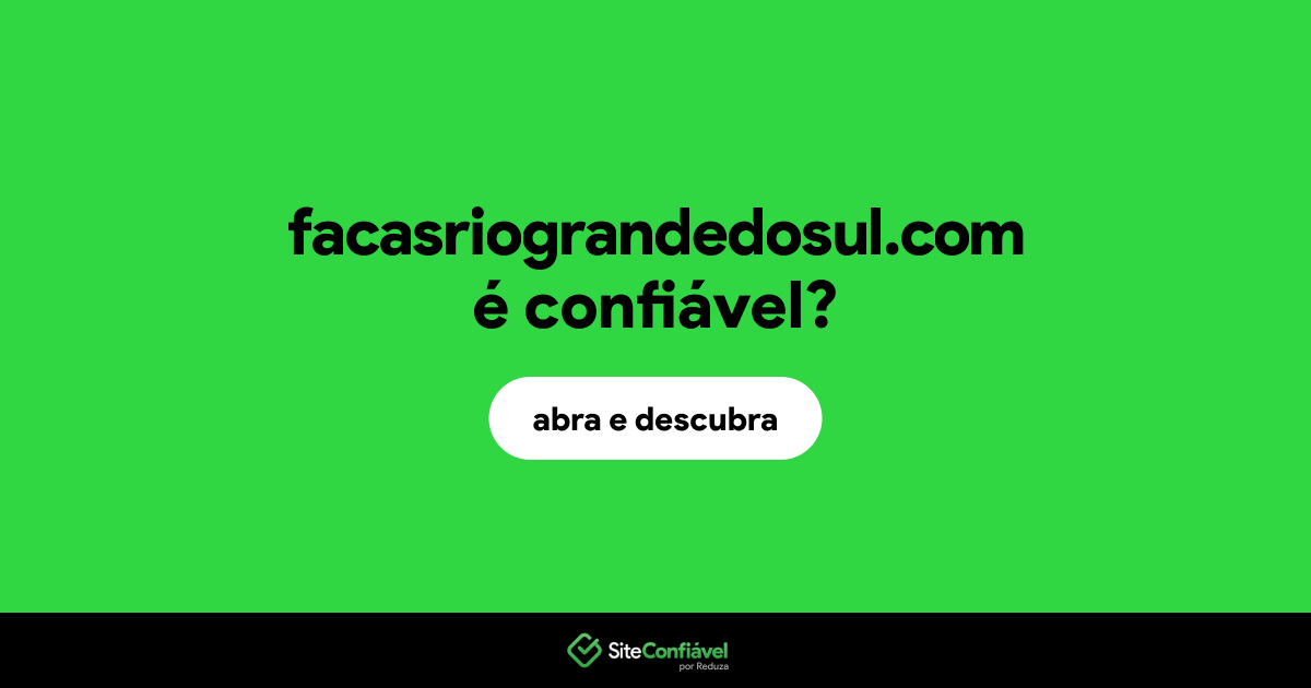 O site facasriograndedosul.com é confiável?