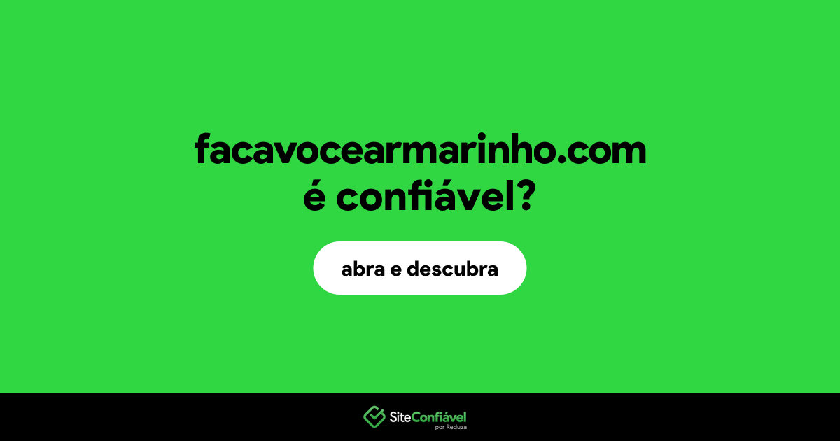 O site facavocearmarinho.com é confiável?