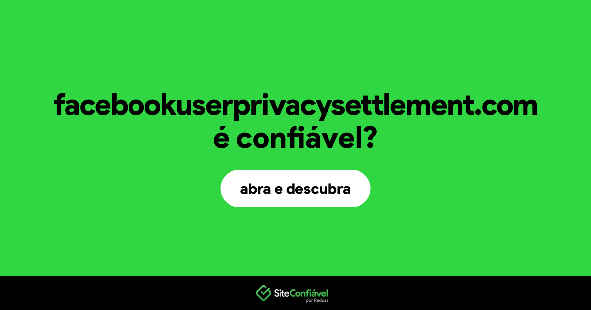 O site facebookuserprivacysettlement.com é confiável?