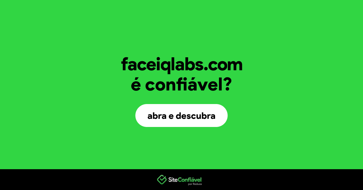 O site faceiqlabs.com é confiável?