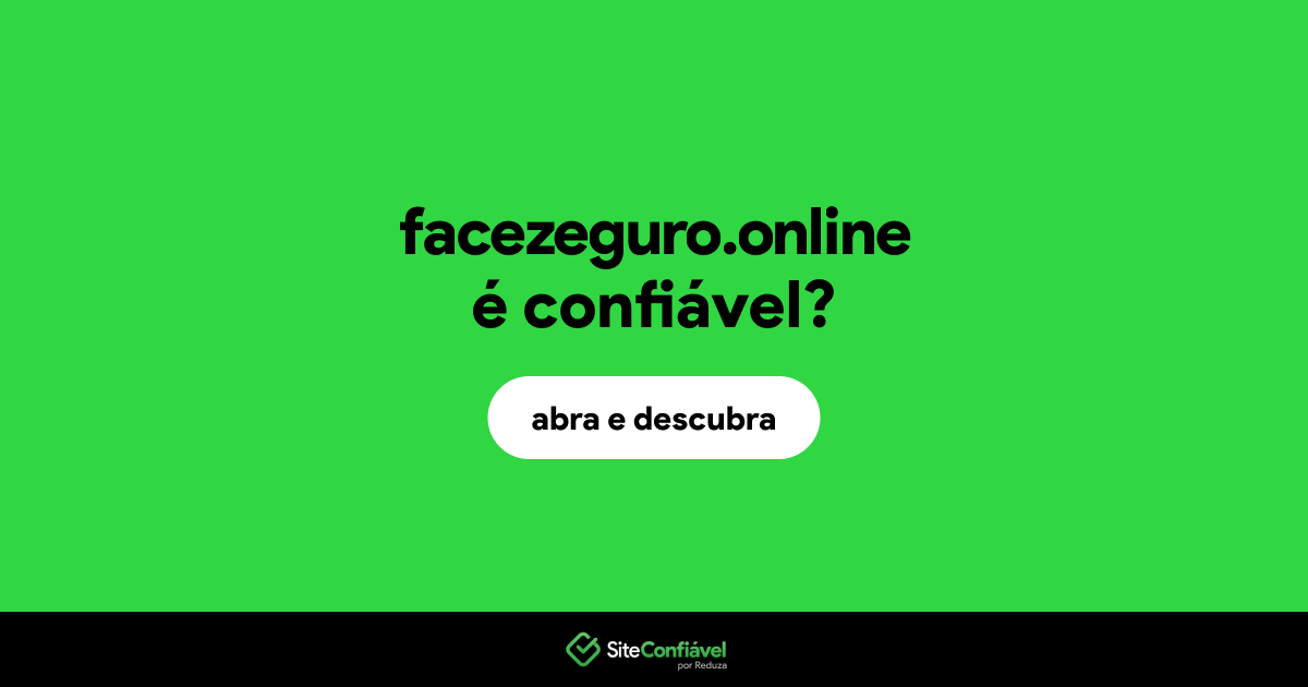 O site facezeguro.online é confiável?