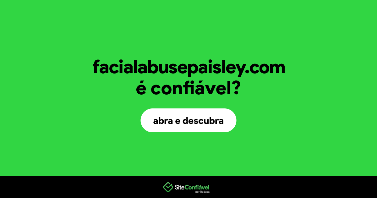 O site facialabusepaisley.com é confiável?