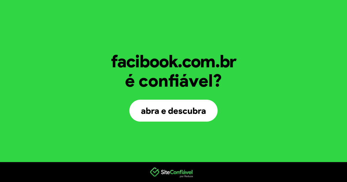 O site facibook.com.br é confiável?