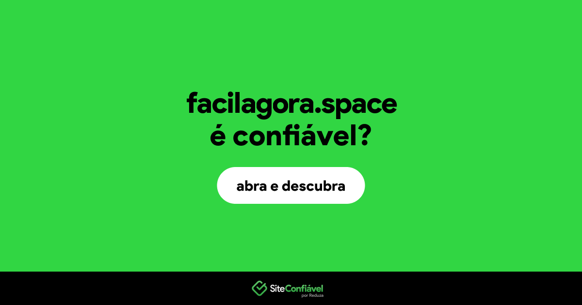 O site facilagora.space é confiável?