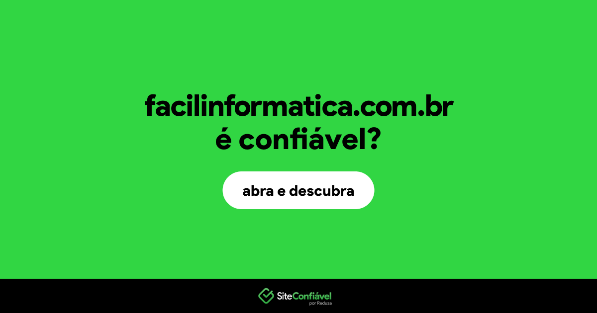 O site facilinformatica.com.br é confiável?