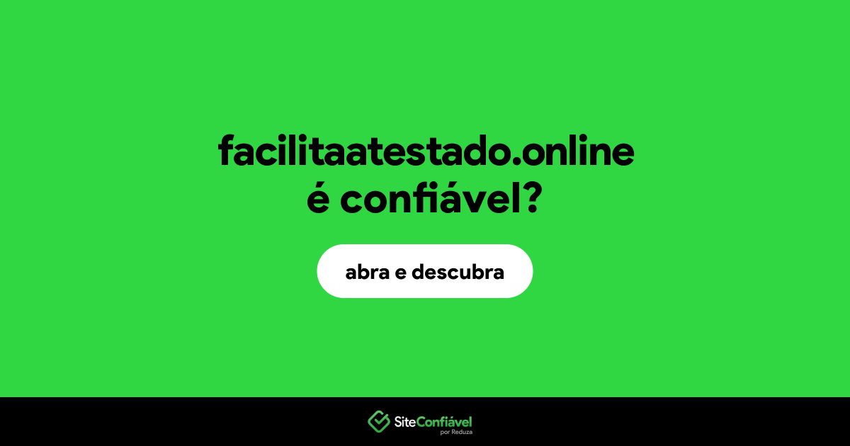 O site facilitaatestado.online é confiável?