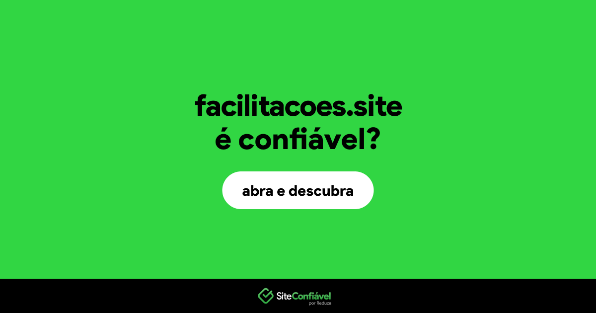 O site facilitacoes.site é confiável?