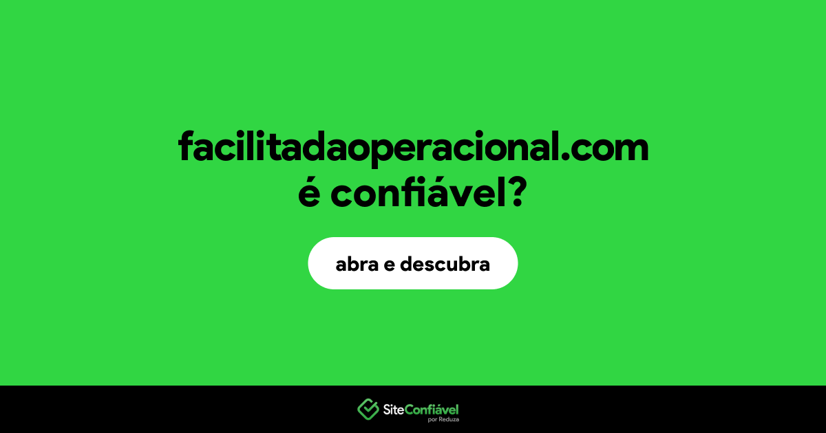 O site facilitadaoperacional.com é confiável?