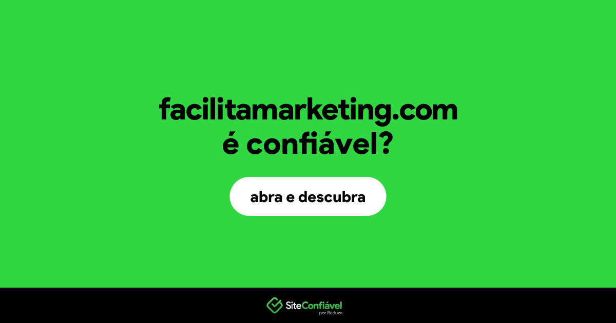 O site facilitamarketing.com é confiável?