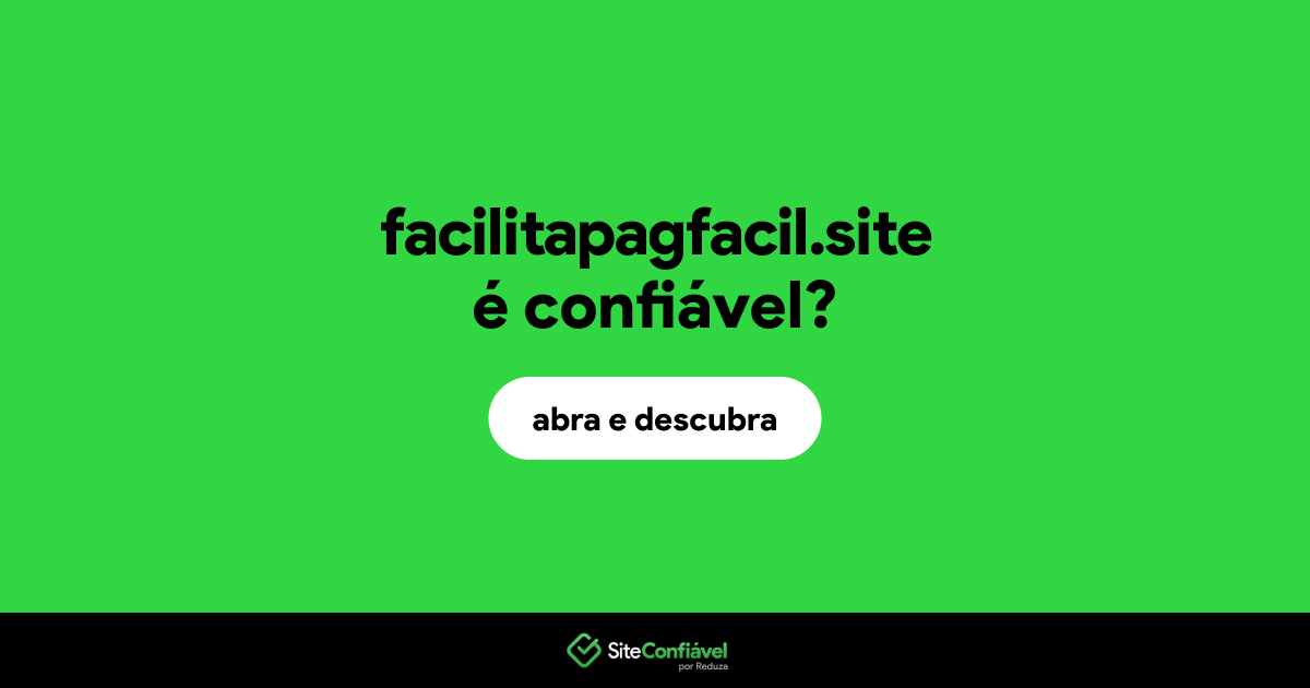 O site facilitapagfacil.site é confiável?