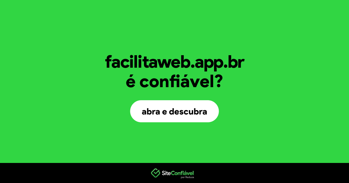 O site facilitaweb.app.br é confiável?
