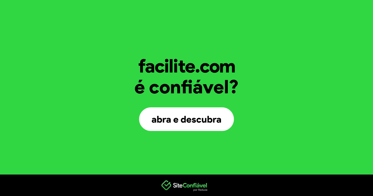 O site facilite.com é confiável?