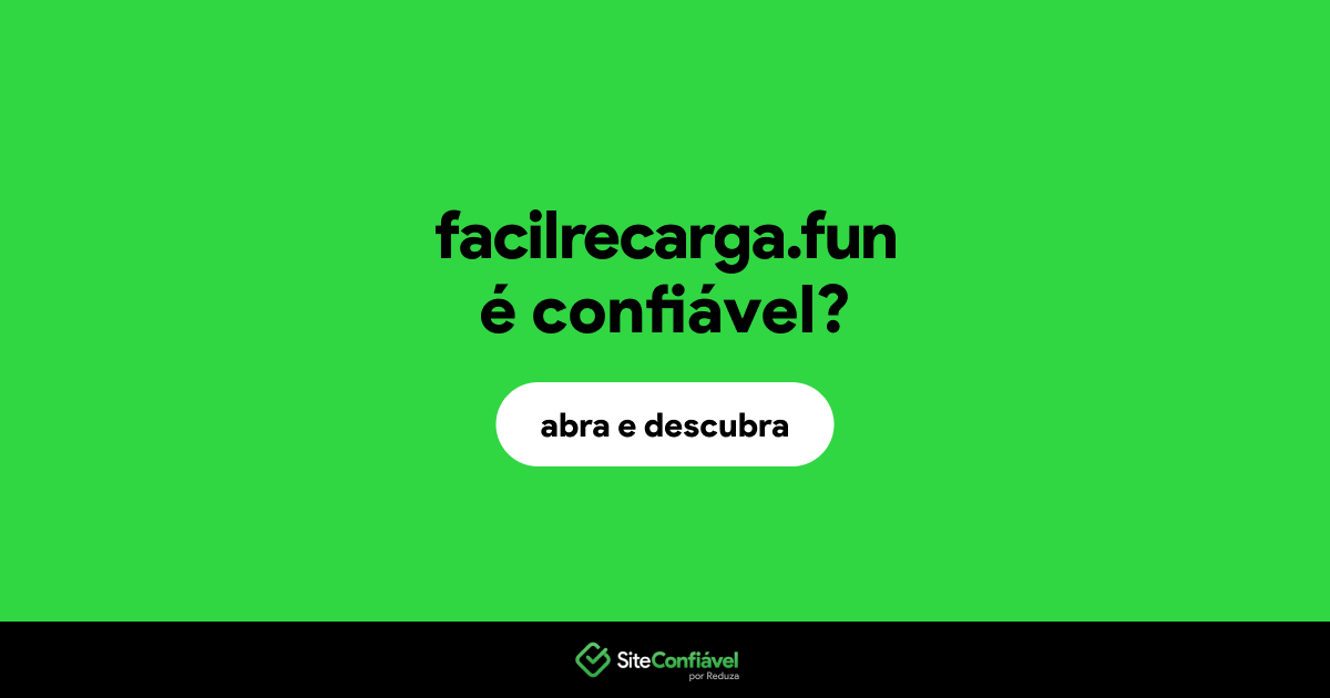 O site facilrecarga.fun é confiável?