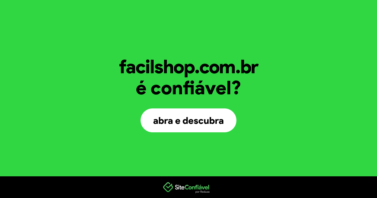 O site facilshop.com.br é confiável?