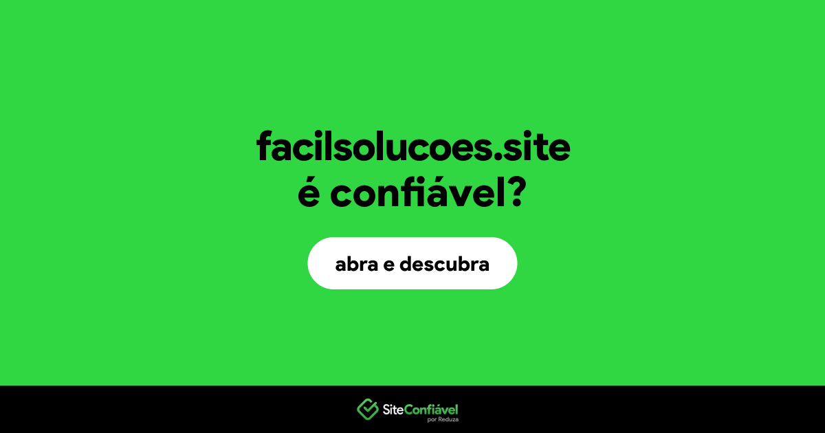 O site facilsolucoes.site é confiável?