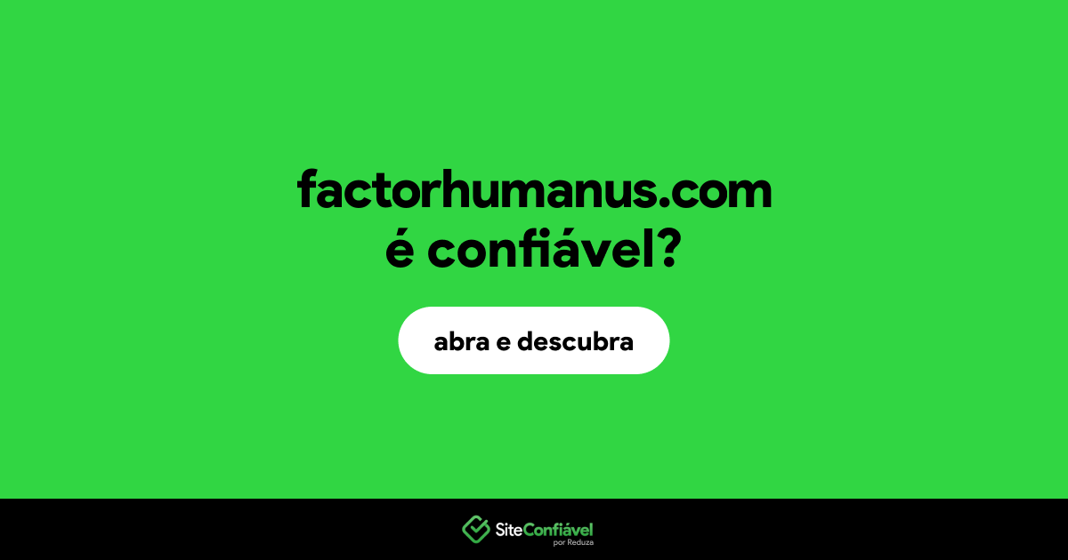 O site factorhumanus.com é confiável?