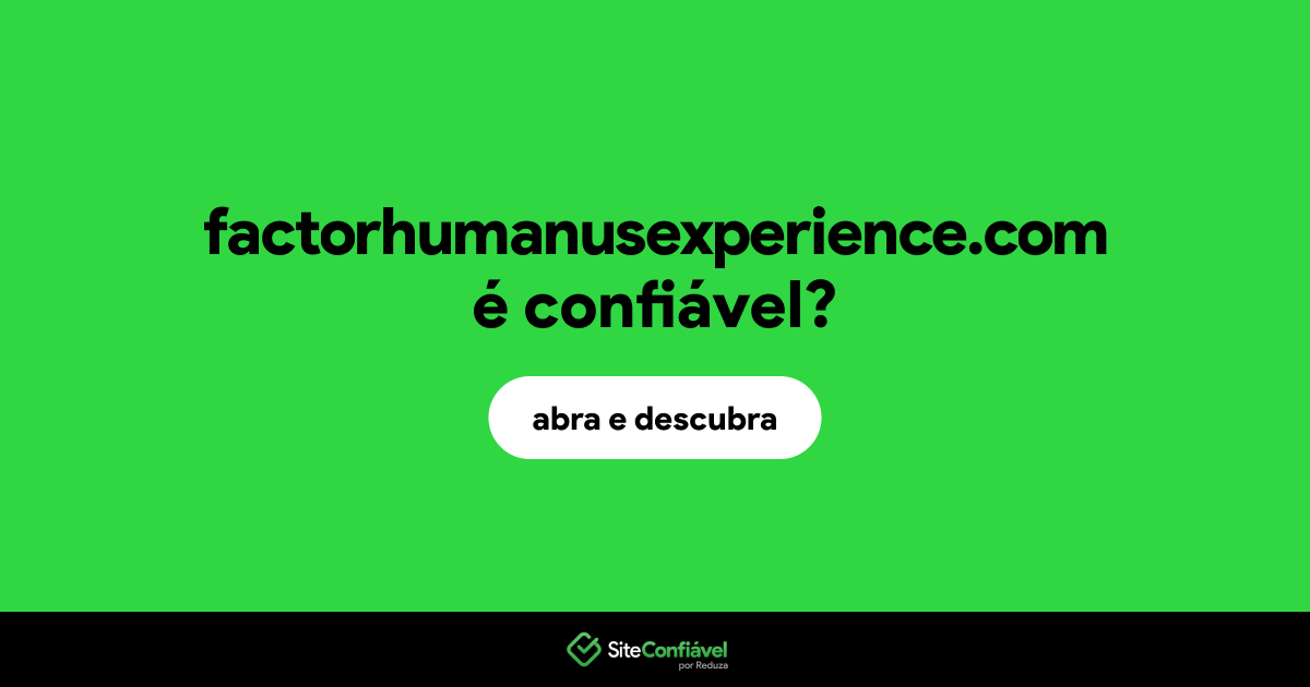 O site factorhumanusexperience.com é confiável?