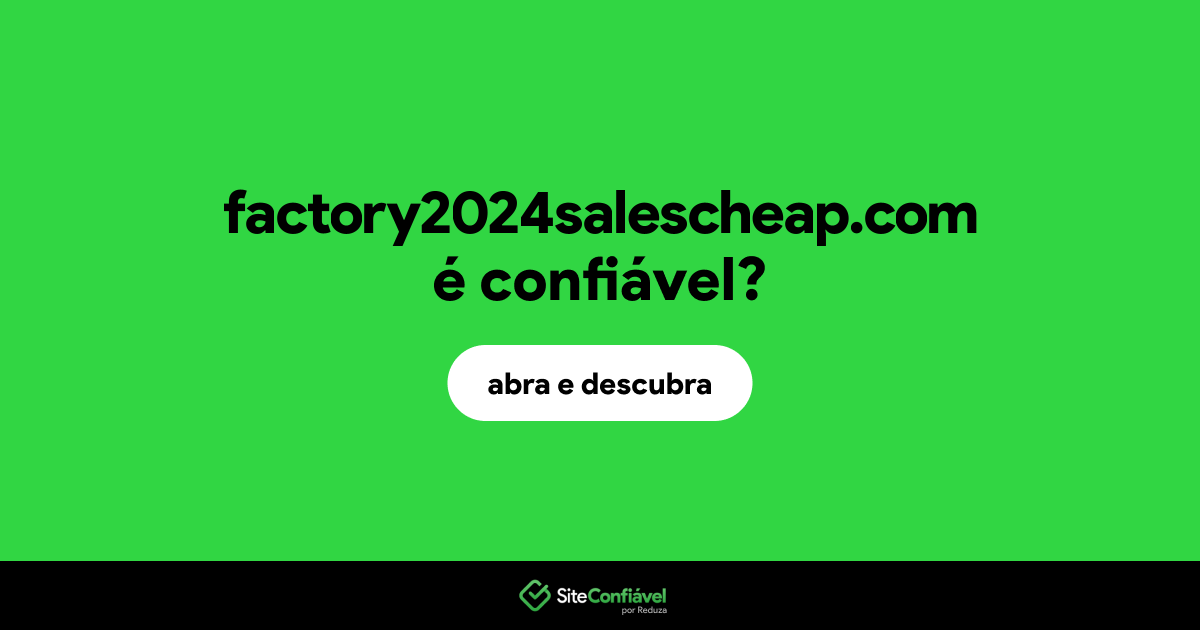 O site factory2024salescheap.com é confiável?