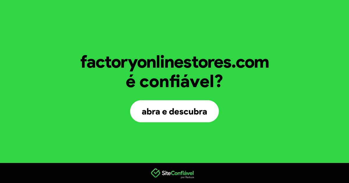 O site factoryonlinestores.com é confiável?