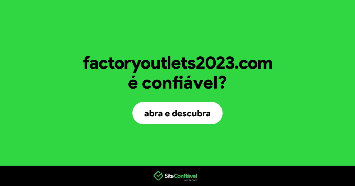 O site factoryoutlets2023.com é confiável?