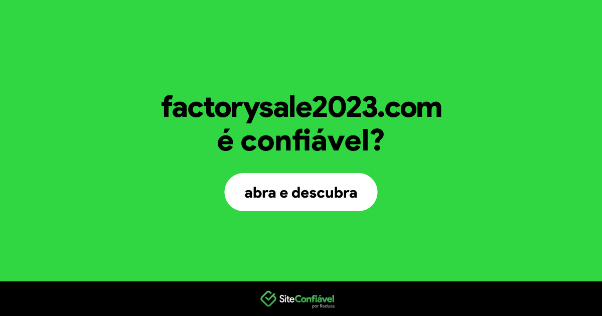 O site factorysale2023.com é confiável?